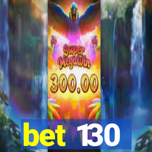 bet 130